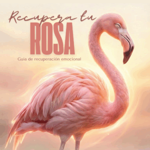 Recupera Tu Rosa: Guía para mujeres que buscan redescubrirse